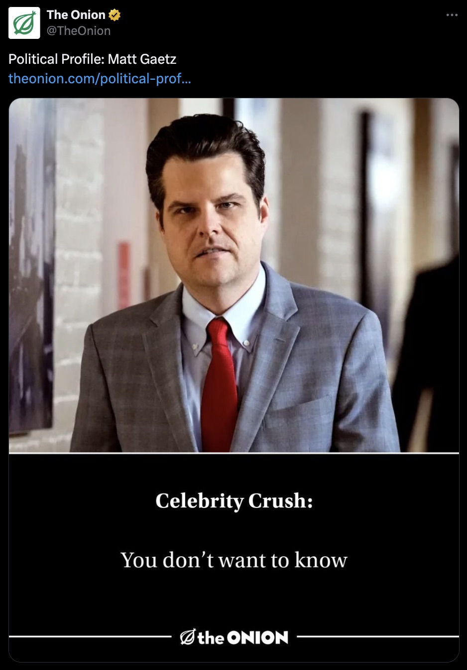 matt gaetz trafficking charge - The Onion Political Profile Matt Gaetz theonion.compoliticalprof... 8 Celebrity Crush You don't want to know the Onion